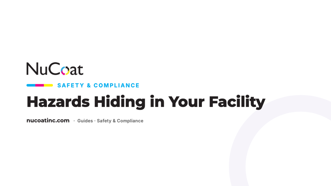 Hazards Hiding in Your Facility — NuCoat Safety & Compliance