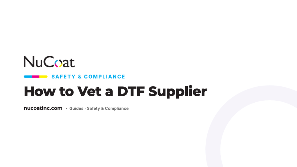 How to Vet a DTF Supplier: SDS, Third-Party Testing, and Straight Answers (Video)