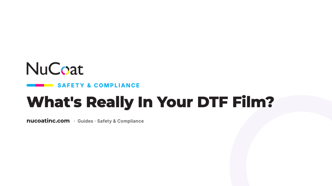 NuCoat Safety & Compliance — What's Really In Your DTF Film