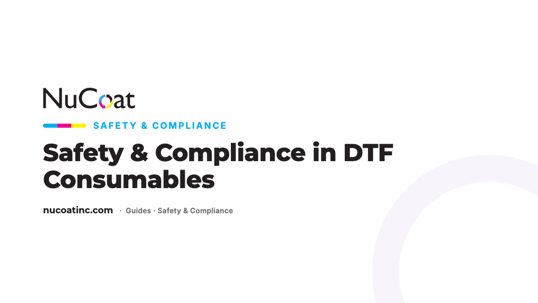 NuCoat Safety & Compliance — Safety & Compliance in DTF Consumables